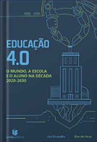 Educação 4.0 - O mundo, a escola e o aluno na década 2020-2030